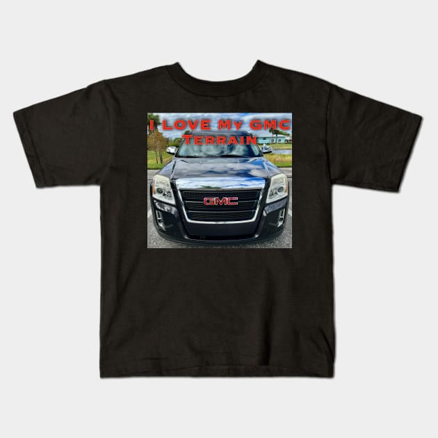 I Love My GMC Terrain Kids T-Shirt by ZerO POint GiaNt